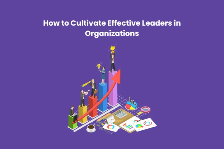 How to Cultivate Effective Leaders in Organisations