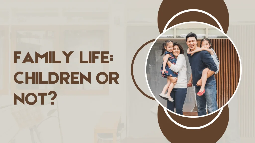 Family Life: Children or Not?