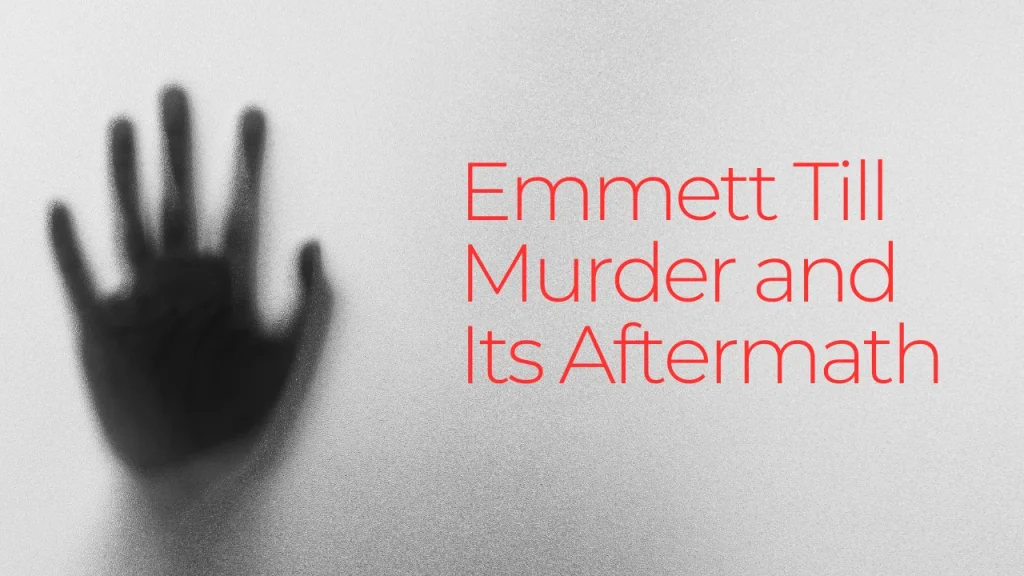 Emmett Till Murder and Its Aftermath