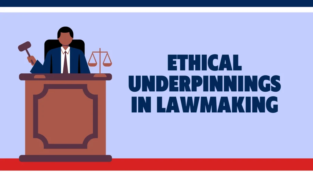 Ethical Underpinnings in Lawmaking