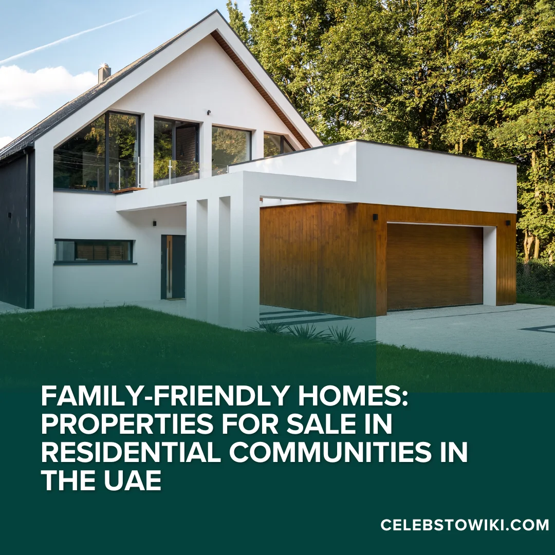 Family-Friendly Homes Properties for Sale in Residential Communities in the UAE
