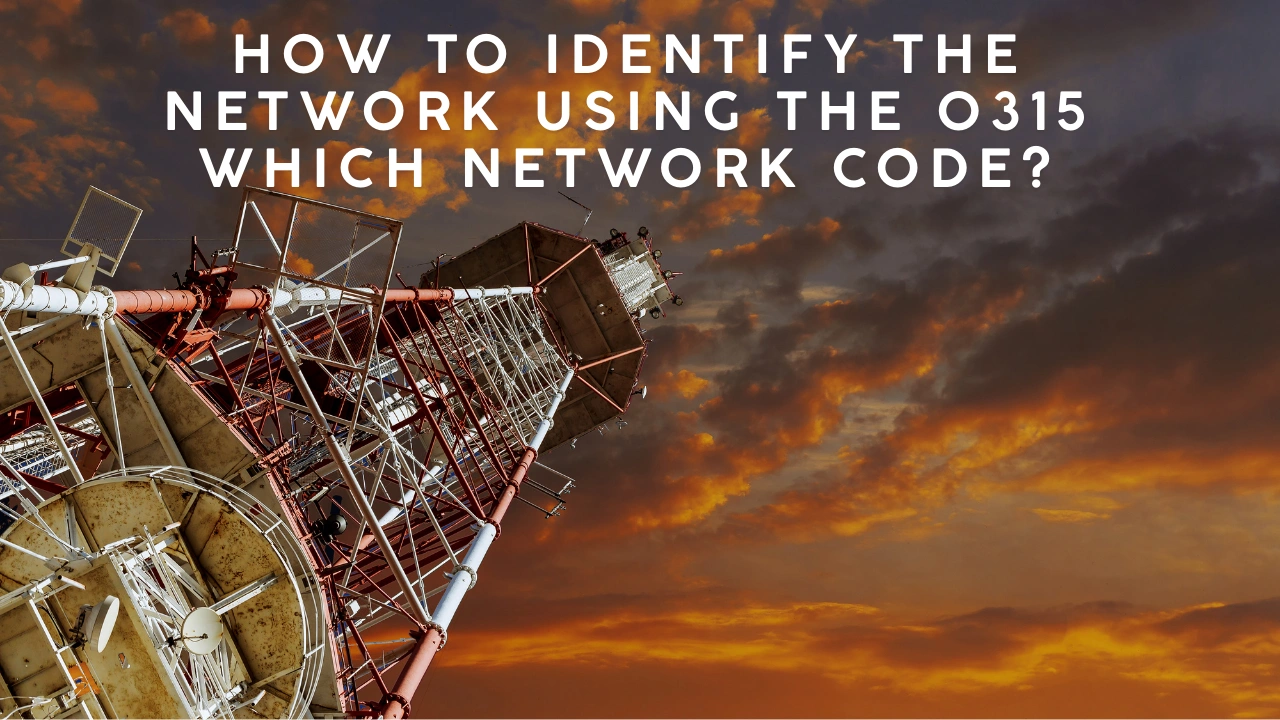 How to Identify the Network Using the 0315 Which Network Code