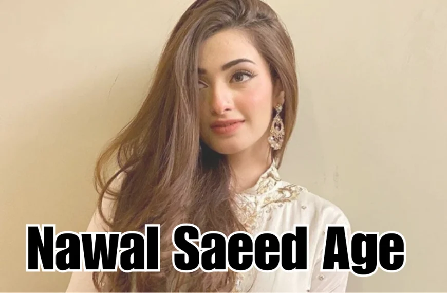 Nawal Saeed Age